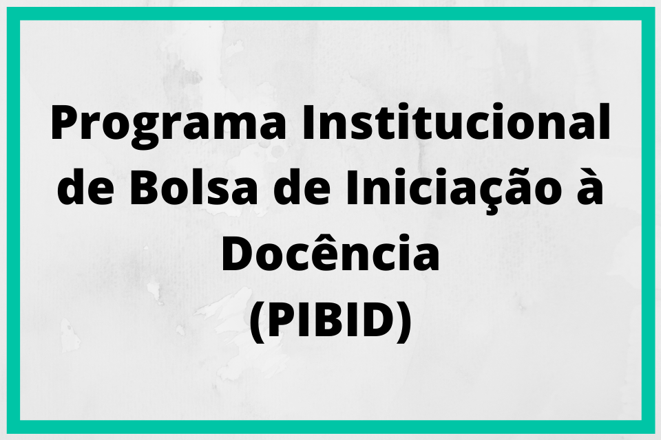 Projetos informações 17 Programa Institucional de Bolsa de Iniciação à Docência PIBID