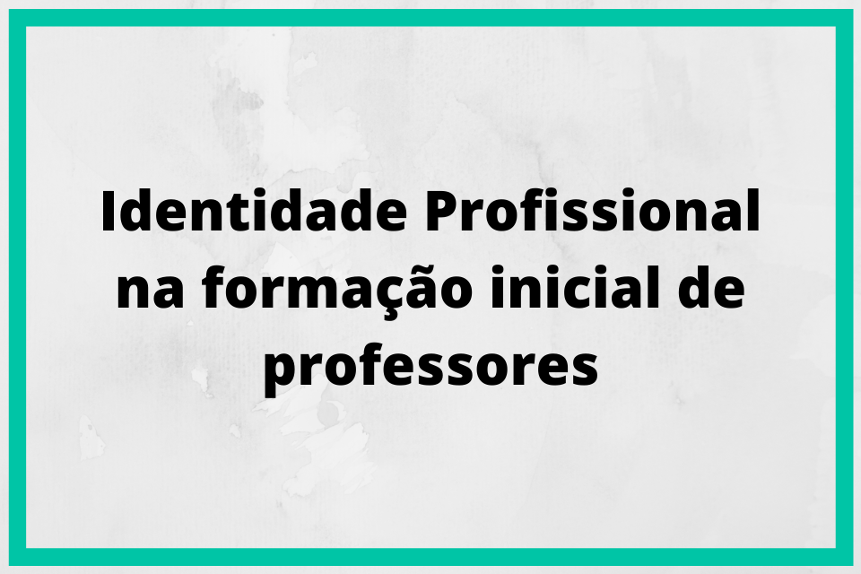 Projetos informações 4 Identidade Profissional na formação inicial de professores